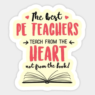 The best PE Teachers teach from the Heart Quote Sticker